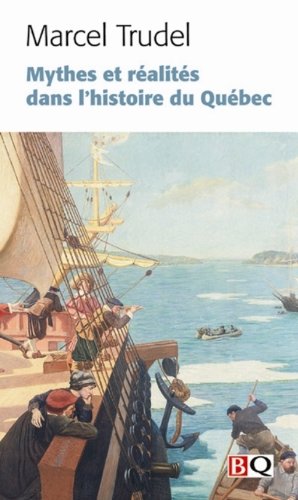 Download Mythes et réalités dans l'histoire du Québec Download Mythes et réalités dans l'histoire du Québec