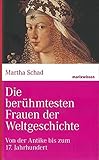 Die berühmtesten Frauen der Weltgeschichte: Von der Antike bis zum 17. Jahrhundert (marixwissen) by 