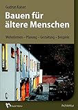 Bauen für ältere Menschen: Wohnformen - Planung - Gestaltung - Beispiele by 