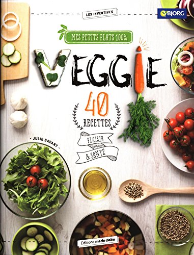 Download Mes petits plats 100% veggie : 40 recettes plaisir & santé Download Mes petits plats 100% veggie : 40 recettes plaisir & santé