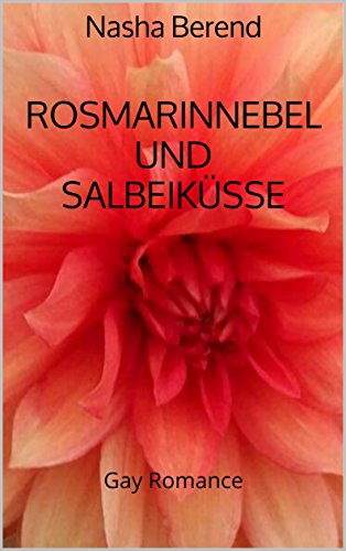 Rosmarinnebel und Salbeiküsse: Gay Romance (German Edition)