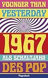  Younger Than Yesterday: 1967 als Schaltjahr des Pop (Sachbuch)