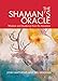 The Shaman's Oracle: Oracle Cards for Ancient Wisdom and Guidance by 