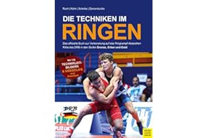 Die Techniken im Ringen: Das offizielle Buch zur Vorbereitung auf das Ringkampf-Abzeichen RiKa des DRB in den Stufen Bronze, Silber und Gold