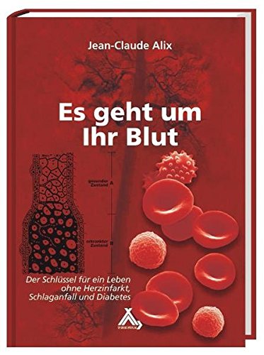 Download Es geht um Ihr Blut: Der Schlüssel für ein Leben ohne Herzinfarkt, Schlaganfall und Diabetes Download Es geht um Ihr Blut: Der Schlüssel für ein Leben ohne Herzinfarkt, Schlaganfall und Diabetes