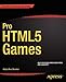 Pro HTML5 Games (Expert's Voice in Web Development) by 