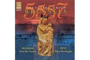 Brussels 5557 - Plummer: Missa Sine Nomine · Frye: Missa Flos Regalis /The Clerks' Group · Wickham