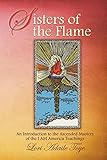 Sisters of the Flame: An Introduction to the Ascended Masters of the I AM America Teachings (I Am America Trilogy, Band 2) by Elaine Cardall, Lori Adaile Toye
