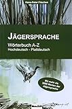 Image de Jägersprache: Wörterbuch A-Z. Hochdeutsch-Plattdeutsch