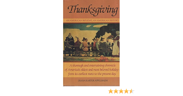 Thanksgiving An American Holiday An American History Appelbaum Diana Karter Amazon De Bucher