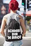 Hochwertiger Turnbeutel | Gym-Bag | Hipster-Tasche | Stoff-Beutel | Sport-Beutel | Schwarz mit Spruch: SCHMIER DIR ´N BROT | 100% Baumwolle - 3