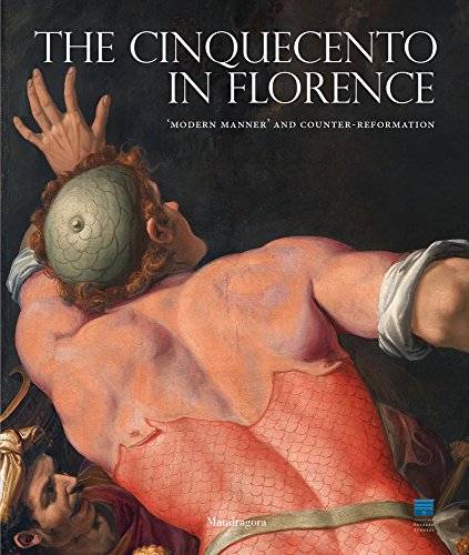Download The Cinquecento in Florence : 'Modern Manner' and Counter-Reformation Download The Cinquecento in Florence : 'Modern Manner' and Counter-Reformation