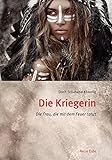 Die Kriegerin: Die Frau, die mit dem Feuer tanzt by 
