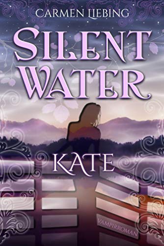 Silent Water: Kate von [Liebing, Carmen]