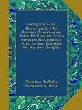 Image de Prolegomena Ad Homerum Sive De Operum Homericorum Prisca Et Genuina Forma Variisque Mutationibus. Adiectae Sunt Epistolae Ad Heynium Scriptae