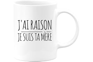 quotedazur - Mug J'ai Raison Je Suis Ta Mère - Cadeau Maman Original - Idée Cadeau Pour Anniversaire Tasse Fête Des Mères - Cadeau Pour Jeune Ou Future Maman Suite À Une Naissance