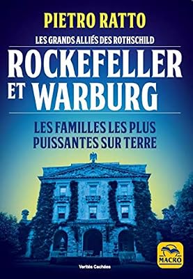 Macro Editions Rockefeller et Warburg: Les grands alliés des Rothschild. Les familles les plus puissantes sur terre