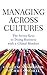 Managing Across Cultures: The 7 Keys to Doing Business with a Global Mindset (English Edition) by