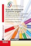 Guida alle conoscenze di gestione progetti. Griglia di riferimento per i responsabili di progetto e per gli altri ruoli professionali di project management
