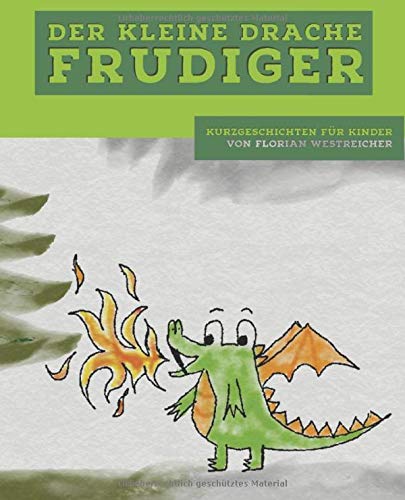 Der kleine Drache Frudiger: Kurzgeschichten für Kinder