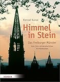 Himmel in Stein: Das Freiburger Münster. Vom Sinn mittelalterlicher Kirchenbauten by 
