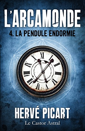 La Pendule endormie: Arcamonde, T4