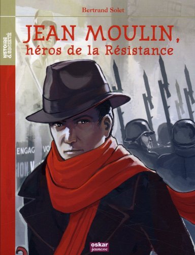 couverture de : Jean Moulin, h&eacute;ros de la R&eacute;sistance