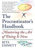 The Procrastinator's Handbook: Mastering the Art of Doing It Now (English Edition) by Rita Emmett