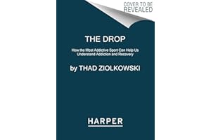 The Drop: How the Most Addictive Sport Can Help Us Understand Addiction and Recovery