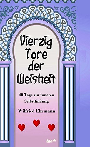 Vierzig Tore der Weisheit: Vierzig Tage zur inneren Selbstfindung
