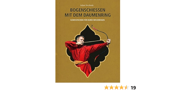 Bogenschiessen Mit Dem Daumenring Schiesstechnik Fur Kurze Reflexbogen Amazon De Swoboda Adam Karpowicz Adam Wagner Annelie Korczynski Jarek Nikolaus Bucher