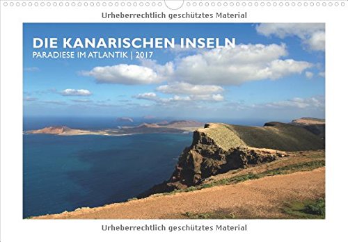 Die Kanarischen Inseln - Paradiese im Atlantik: Wandkalender 2017, Format 46 x 32 cm - quer