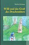 Bücher Neuerscheinungen 2022 - Willi und das Grab des Drachentöters von Micha Krämer
