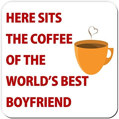 Here Sits The Coffee of the World's Best Boyfriend - Coaster - Great Birthday gift or Christmas present idea! Perfect for Valentine's Day.