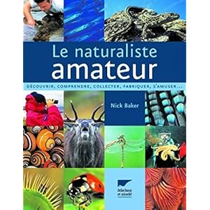 Le naturaliste amateur : Découvrir, comprendre, collecter, fabriquer, s'amuser... Livre en Ligne Le naturaliste amateur : Découvrir, comprendre, collecter, fabriquer, s'amuser... Livre en Ligne - Telecharger Ebook