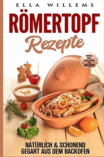Preisvergleich Produktbild Römertopf Rezepte: natürlich & schonend gegart aus dem Backofen