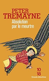 Absolution par le meurtre par Peter Tremayne Absolution par le meurtre par Tremayne