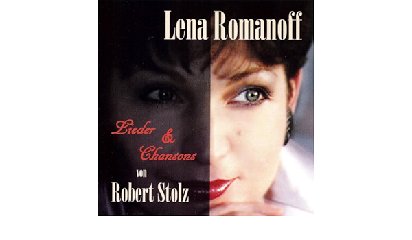 Lieder Chansons Von Robert Stolz Von Lena Romanoff Bei Amazon Music Amazon De