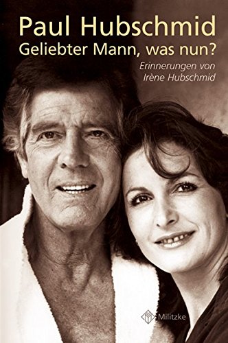 Preisvergleich Produktbild Paul Hubschmid - geliebter Mann, was nun