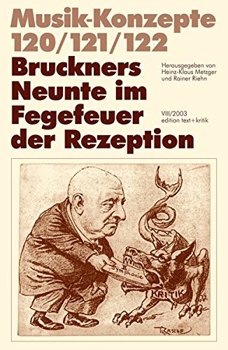 Bruckners Neunte im Fegefeuer der Rezeption (Musik-Konzepte 120/121/122)
