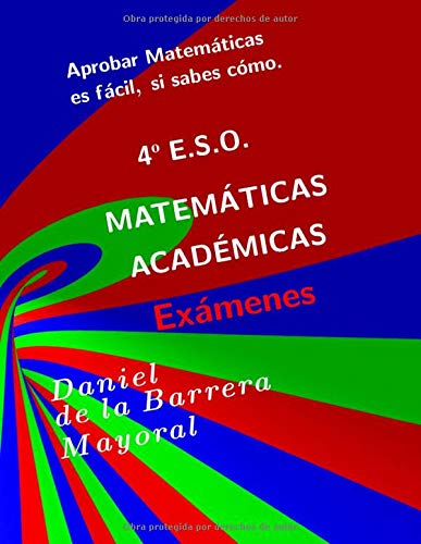 Aprobar matemáticas es fácil, si sabes cómo: Matemáticas orientadas a las enseñanzas académicas. 4º ESO
