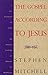 The Gospel According to Jesus: A New Translation and Guide to His Essential Teachings for Believers and Nonbelievers by Stephen Mitchell