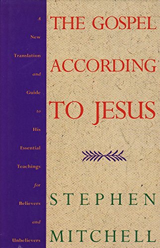 The Gospel According to Jesus: A New Translation and Guide to His Essential Teachings for Believers and Nonbelievers