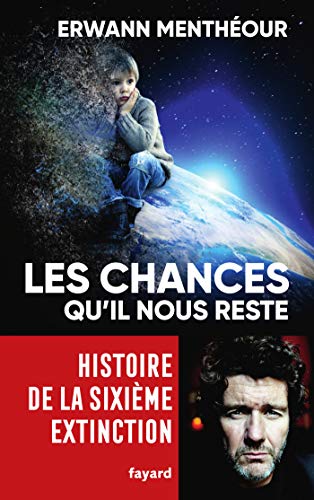 Télécharger Les chances qu'il nous reste: Histoire de la sixième extinction Gratuit