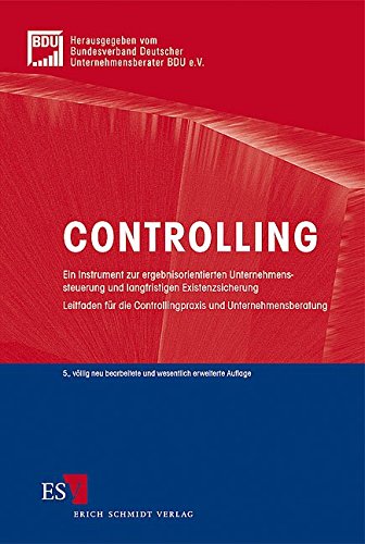 Controlling: Ein Instrument zur ergebnisorientierten Unternehmenssteuerung und langfristigen Existenzsicherung. Leitfaden für die Controllingpraxis und Unternehmensberatung