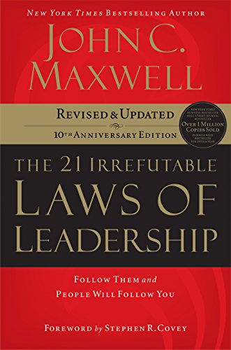 The 21 Irrefutable Laws of Leadership by John C. Maxwell 