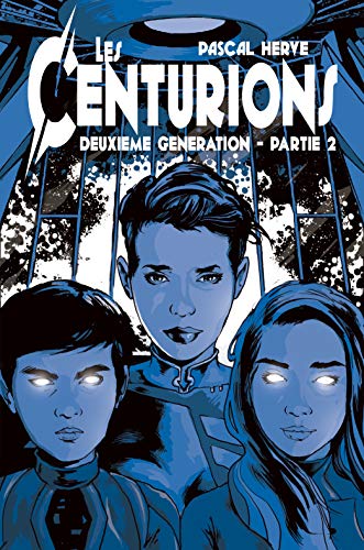 Télécharger Les Centurions: 2ème génération - Partie 2 Francais PDF
