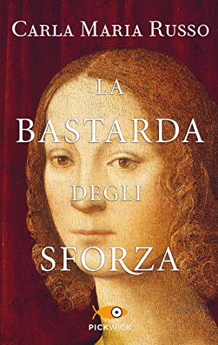 La bastarda degli Sforza La bastarda degli Sforza