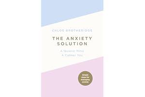 The Anxiety Solution: A Quieter Mind, a Calmer You