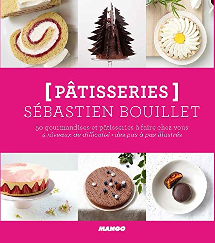 Pâtisseries : 50 gourmandises et pâtisseries à faire chez vous. 4 niveaux de difficulté, des pas à pas illlustrés gratuit